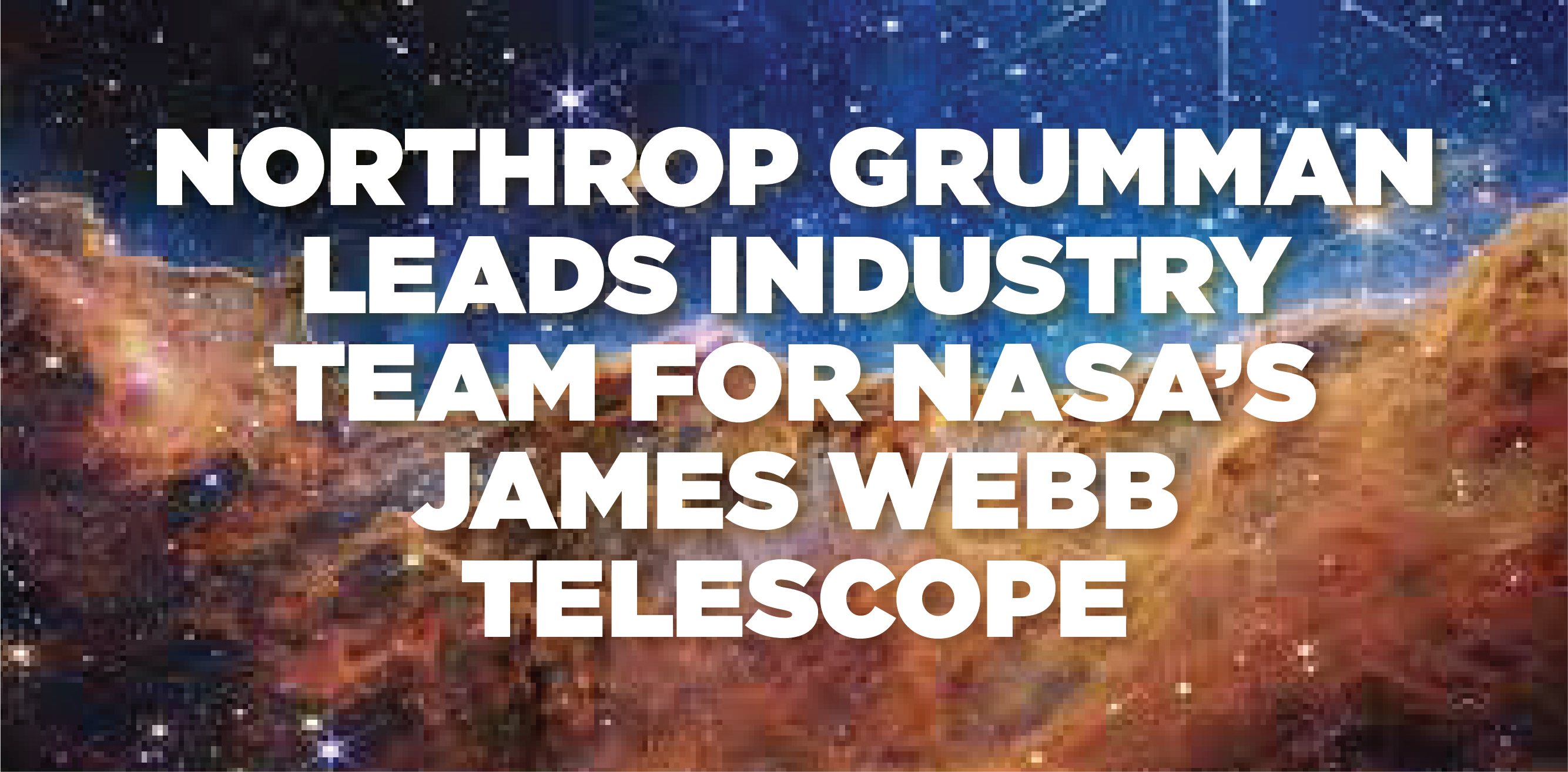 July 14 E-Bird Newsletter: Northrop Grumman-built James Webb telescope  releases space images + Weekly Business News Digest - Fairfax County EDA